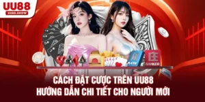 Hướng dẫn cách đặt cược trên UU88 chi tiết cho người mới