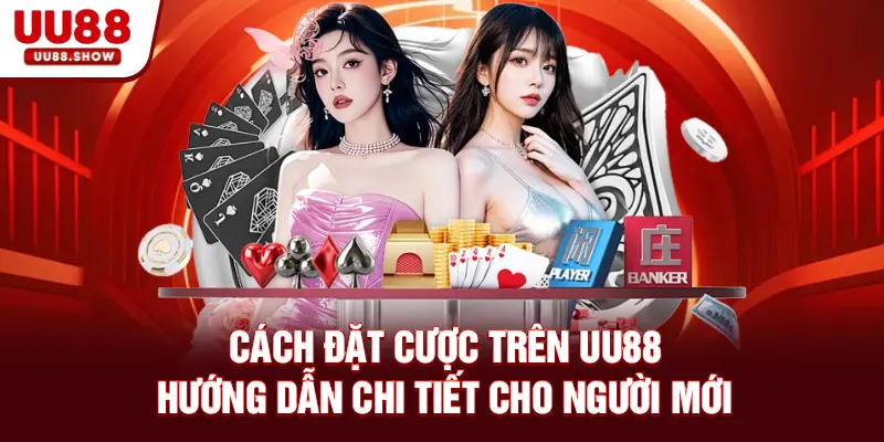 Hướng dẫn cách đặt cược trên UU88 chi tiết cho người mới