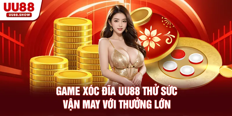 Game Xóc đĩa UU88 thử sức vận may với thưởng lớn Game Xóc đĩa UU88 thử sức vận may với thưởng lớn