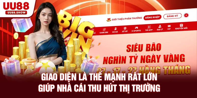 Giao diện là thế mạnh rất lớn giúp nhà cái thu hút thị trường Giao diện là thế mạnh rất lớn giúp nhà cái thu hút thị trường