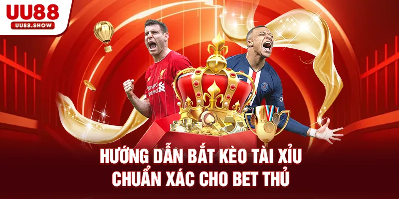 Hướng dẫn bắt kèo tài xỉu chuẩn xác cho bet thủ Hướng dẫn bắt kèo tài xỉu chuẩn xác cho bet thủ