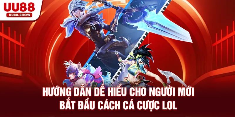 Hướng dẫn dễ hiểu cho người mới bắt đầu Cách cá cược Lol Hướng dẫn dễ hiểu cho người mới bắt đầu Cách cá cược Lol