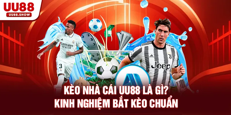 Kèo nhà cái UU88 là gì?