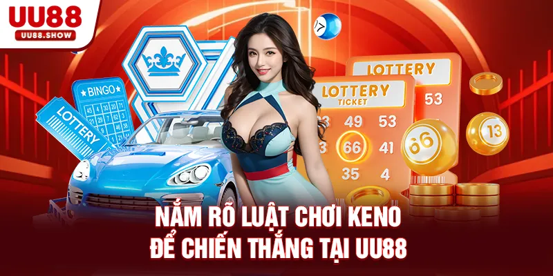 Nắm rõ luật chơi Keno để chiến thắng tại UU88 Nắm rõ luật chơi Keno để chiến thắng tại UU88