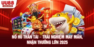 Nổ hũ thần tài UU88 trải nghiệm may mắn nhận thưởng lớn 2025