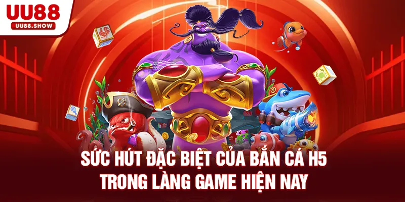 Sức hút đặc biệt của Bắn cá H5 trong làng game hiện nay Sức hút đặc biệt của Bắn cá H5 trong làng game hiện nay