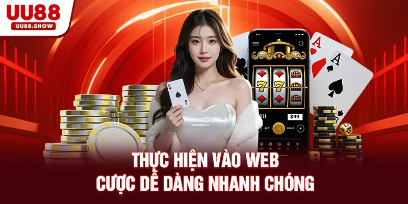 Thực hiện vào web cược dễ dàng nhanh chóng