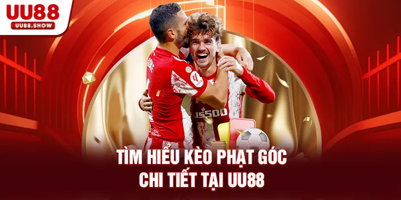 Tìm hiểu kèo phạt góc chi tiết tại thể thao UU88 Tìm hiểu kèo phạt góc chi tiết tại thể thao UU88