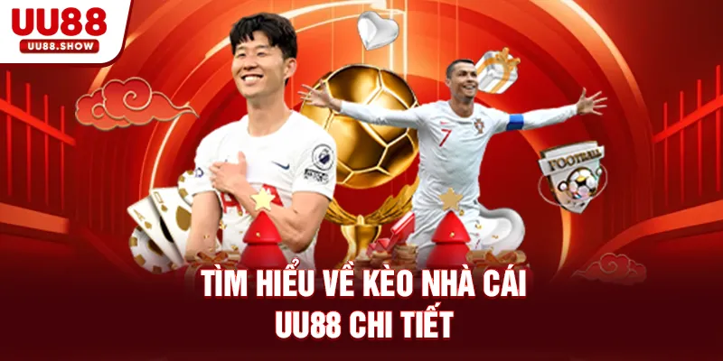Tìm hiểu về kèo nhà cái UU88 chi tiết Tìm hiểu về kèo nhà cái UU88 chi tiết