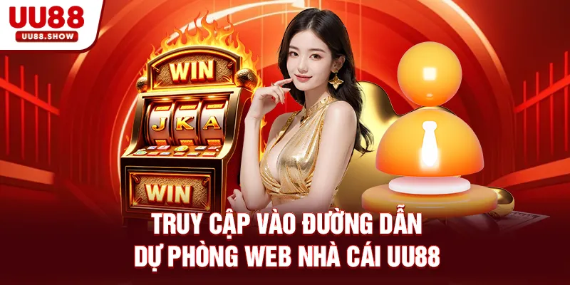 Truy cập vào đường dẫn dự phòng web nhà cái UU88 Truy cập vào đường dẫn dự phòng web nhà cái UU88