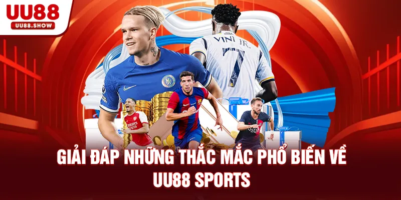 Giải đáp những thắc mắc phổ biến về uu88 sports
