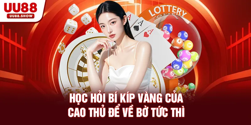 Học hỏi bí kíp vàng của cao thủ để về bờ tức thì
