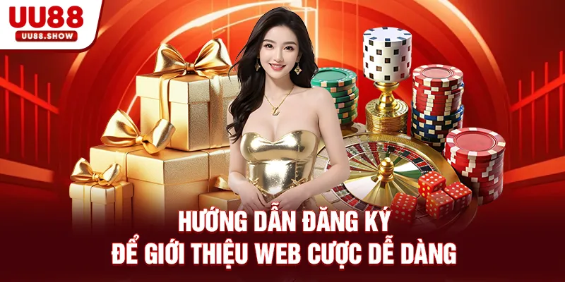 Hướng dẫn đăng ký để giới thiệu web cược dễ dàng