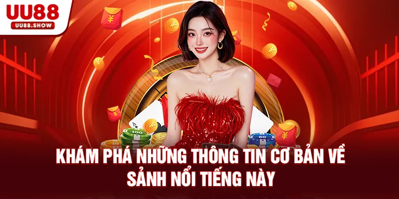 Khám phá những thông tin cơ bản về sảnh casino online UU88