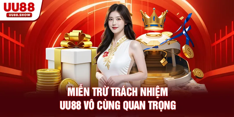 Miễn trừ trách nhiệm UU88 vô cùng quan trọng