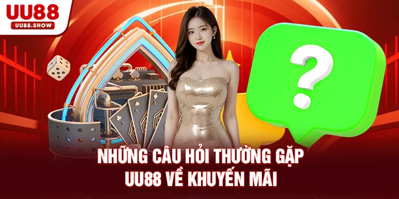 Những câu hỏi thường gặp UU88 về khuyến mãi