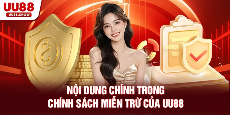 Nội dung chính trong chính sách miễn trừ của UU88