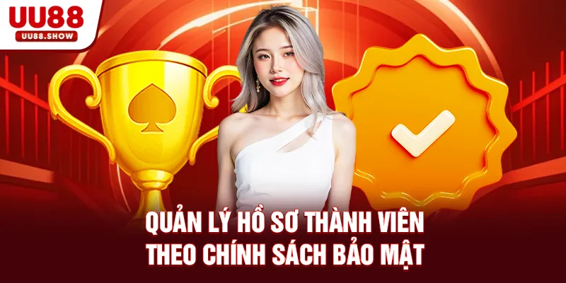 Quản lý hồ sơ thành viên theo chính sách bảo mật Quản lý hồ sơ thành viên theo chính sách bảo mật